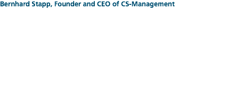 Bernhard Stapp, Founder and CEO of CS-Management 